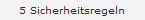 5 Sicherheitsregeln