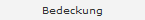 Bedeckung
