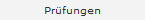 Prüfungen