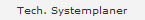 Tech. Systemplaner