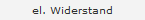 el. Widerstand